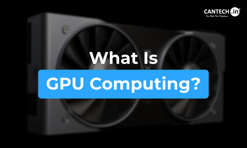 What Is GPU Computing