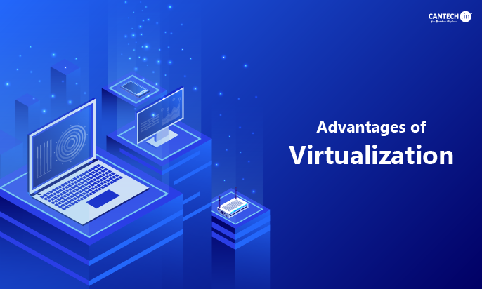 Advantages of Virtualization