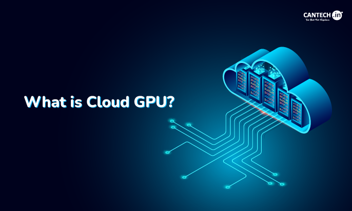 What is Cloud GPU?