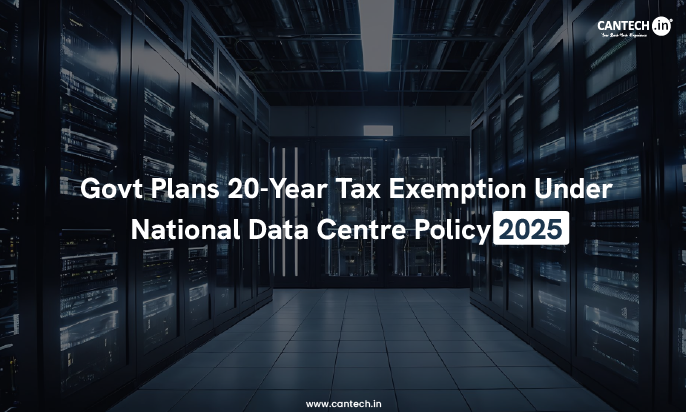 Govt Plans 20-Year Tax Exemption Under National Data Centre Policy 2025