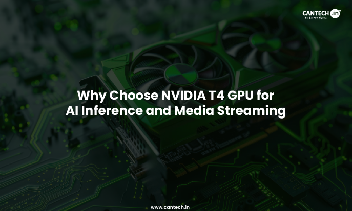 why choose NVIDIA T4 GPU for ai inference and media streaming