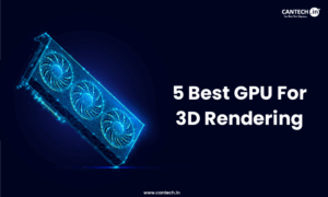5 Best GPU For 3D Rendering