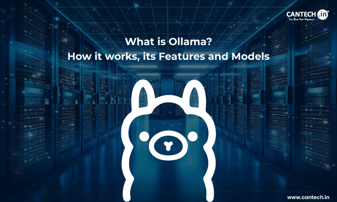 What is Ollama? How it works, its Features and Models