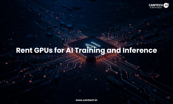 Rent GPUs for AI Training and Inference
